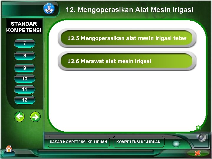 12. Mengoperasikan Alat Mesin Irigasi STANDAR KOMPETENSI 7 8 • KOMPETENSI 17 12. 5