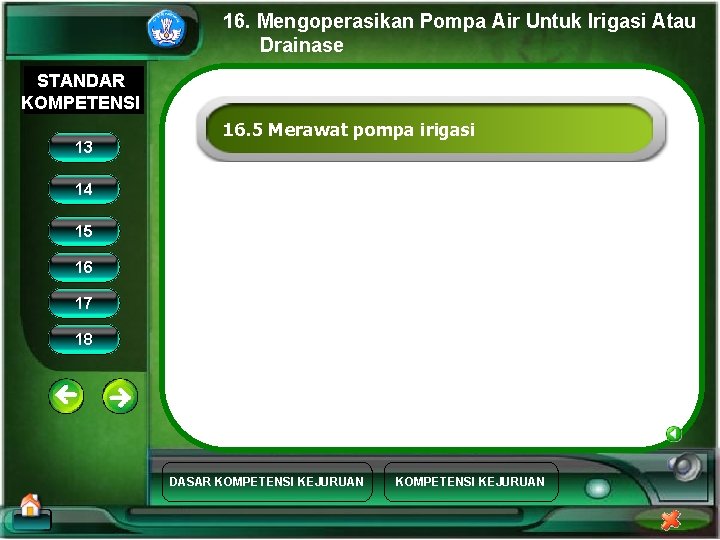 16. Mengoperasikan Pompa Air Untuk Irigasi Atau Drainase STANDAR KOMPETENSI 13 16. 5 Merawat