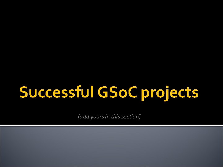 Successful GSo. C projects [add yours in this section] 