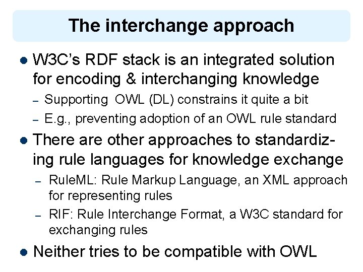 The interchange approach l W 3 C’s RDF stack is an integrated solution for