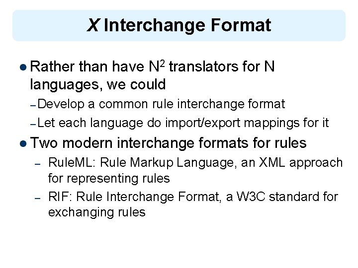 X Interchange Format l Rather than have N 2 translators for N languages, we