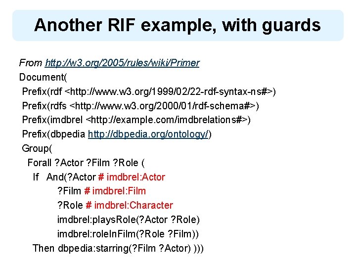 Another RIF example, with guards From http: //w 3. org/2005/rules/wiki/Primer Document( Prefix(rdf <http: //www.