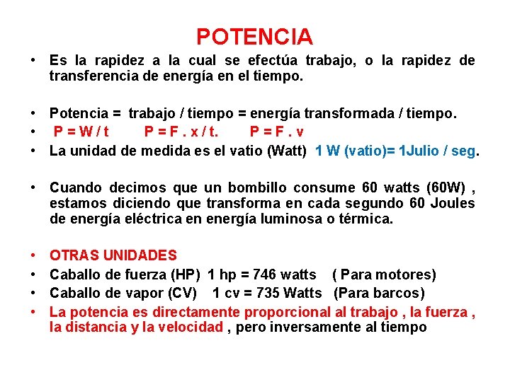 POTENCIA • Es la rapidez a la cual se efectúa trabajo, o la rapidez