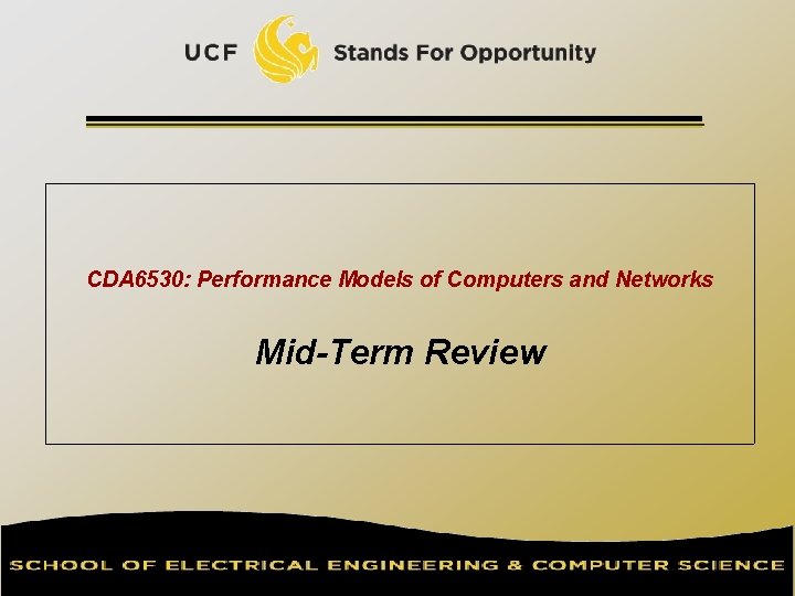 CDA 6530: Performance Models of Computers and Networks Mid-Term Review 