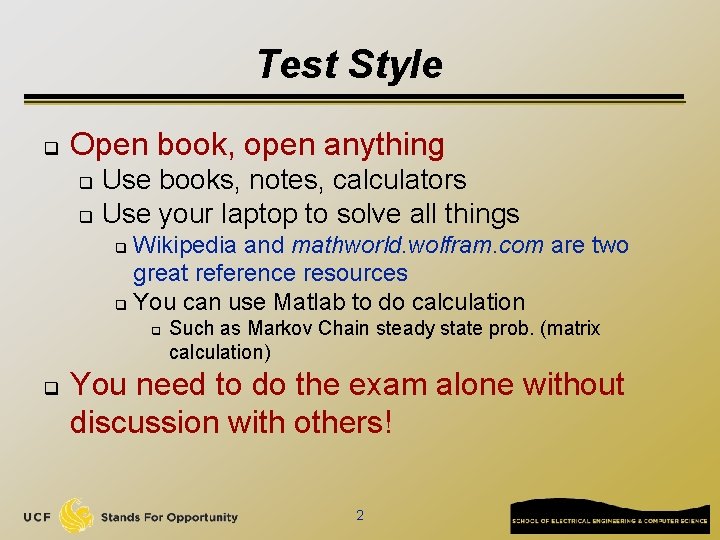 Test Style q Open book, open anything Use books, notes, calculators q Use your