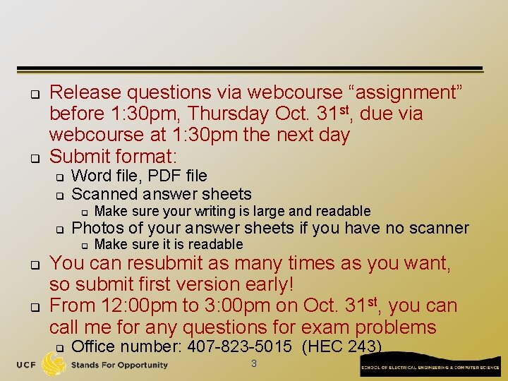 q q Release questions via webcourse “assignment” before 1: 30 pm, Thursday Oct. 31