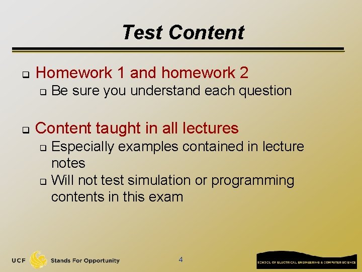 Test Content q Homework 1 and homework 2 q q Be sure you understand