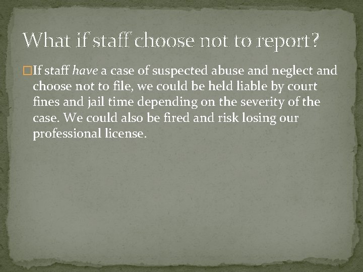 What if staff choose not to report? �If staff have a case of suspected