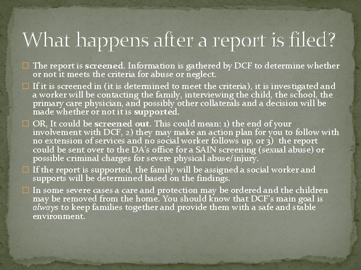 What happens after a report is filed? � The report is screened. Information is