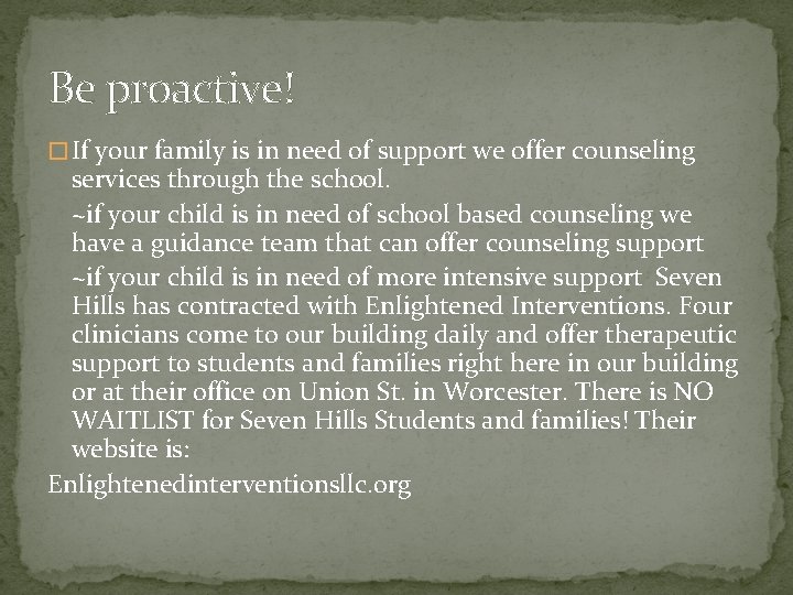 Be proactive! � If your family is in need of support we offer counseling