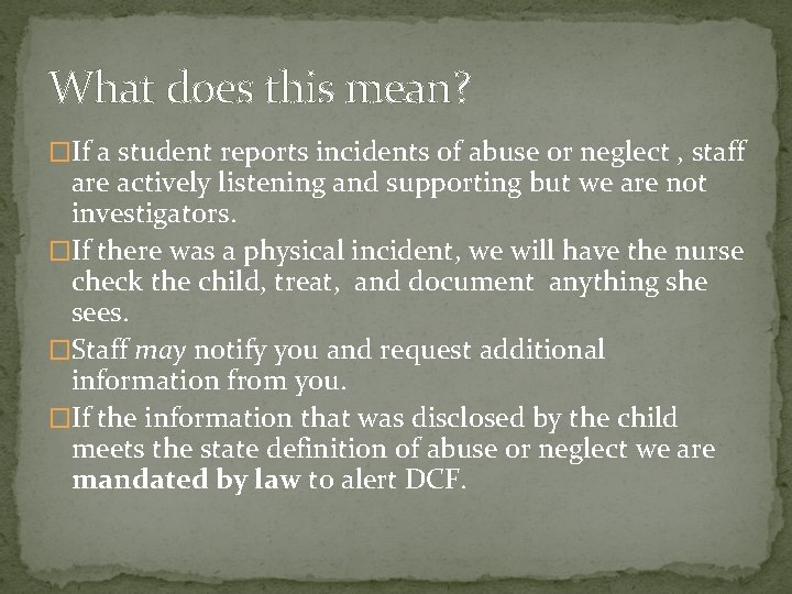 What does this mean? �If a student reports incidents of abuse or neglect ,