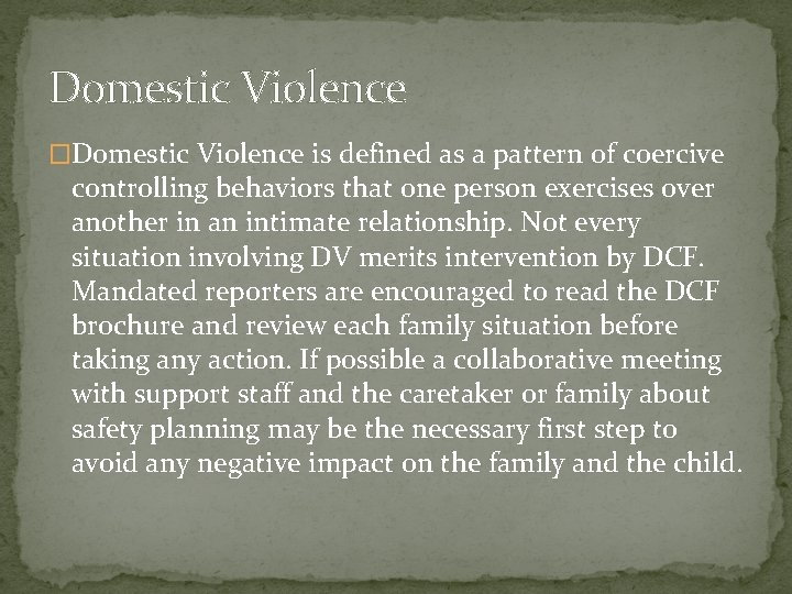 Domestic Violence �Domestic Violence is defined as a pattern of coercive controlling behaviors that