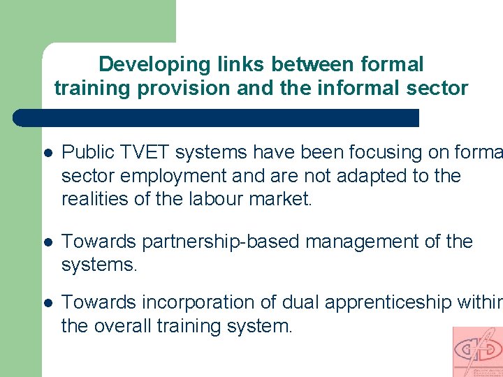 Developing links between formal training provision and the informal sector l Public TVET systems