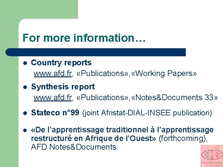 For more information… l Country reports www. afd. fr, «Publications» , «Working Papers» l