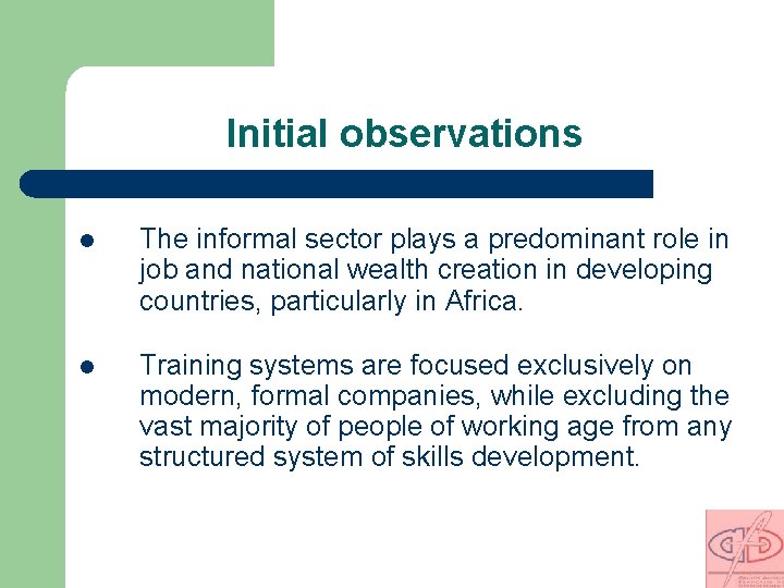 Initial observations l The informal sector plays a predominant role in job and national