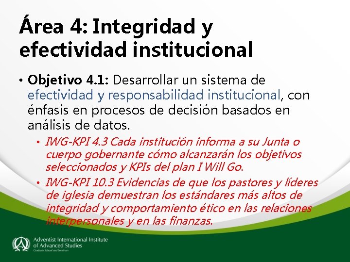 Área 4: Integridad y efectividad institucional • Objetivo 4. 1: Desarrollar un sistema de