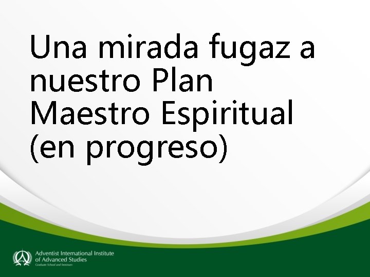 Una mirada fugaz a nuestro Plan Maestro Espiritual (en progreso) 