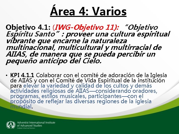 Área 4: Varios Objetivo 4. 1: (IWG-Objetivo 11): “Objetivo Espíritu Santo”: proveer una cultura