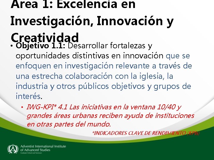 Área 1: Excelencia en Investigación, Innovación y Creatividad • Objetivo 1. 1: Desarrollar fortalezas