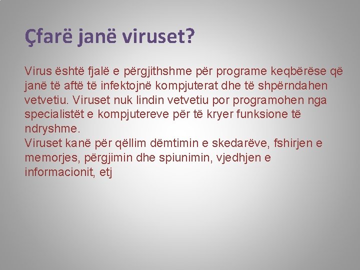 Çfarë janë viruset? Virus është fjalë e përgjithshme për programe keqbërëse që janë të