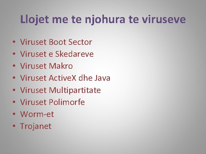 Llojet me te njohura te viruseve • • Viruset Boot Sector Viruset e Skedareve