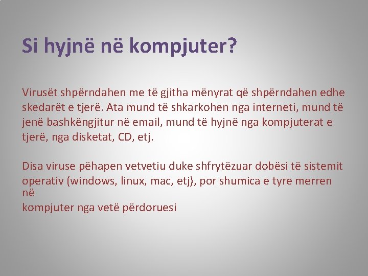 Si hyjnë në kompjuter? Virusët shpërndahen me të gjitha mënyrat që shpërndahen edhe skedarët