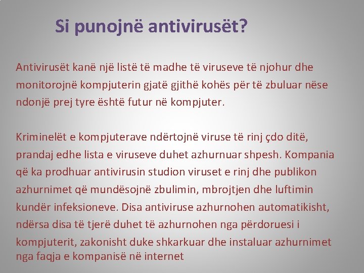 Si punojnë antivirusët? Antivirusët kanë një listë të madhe të viruseve të njohur dhe