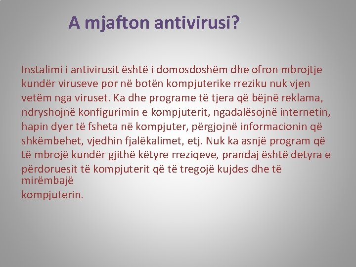 A mjafton antivirusi? Instalimi i antivirusit është i domosdoshëm dhe ofron mbrojtje kundër viruseve