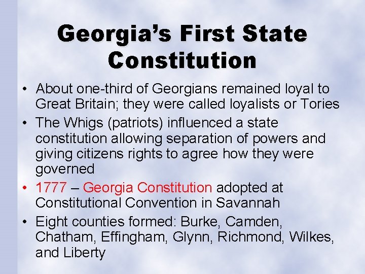 Georgia’s First State Constitution • About one-third of Georgians remained loyal to Great Britain;