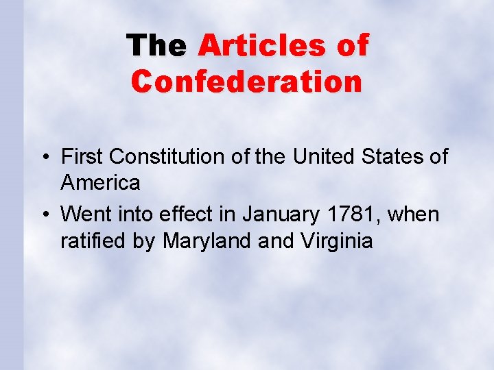 The Articles of Confederation • First Constitution of the United States of America •