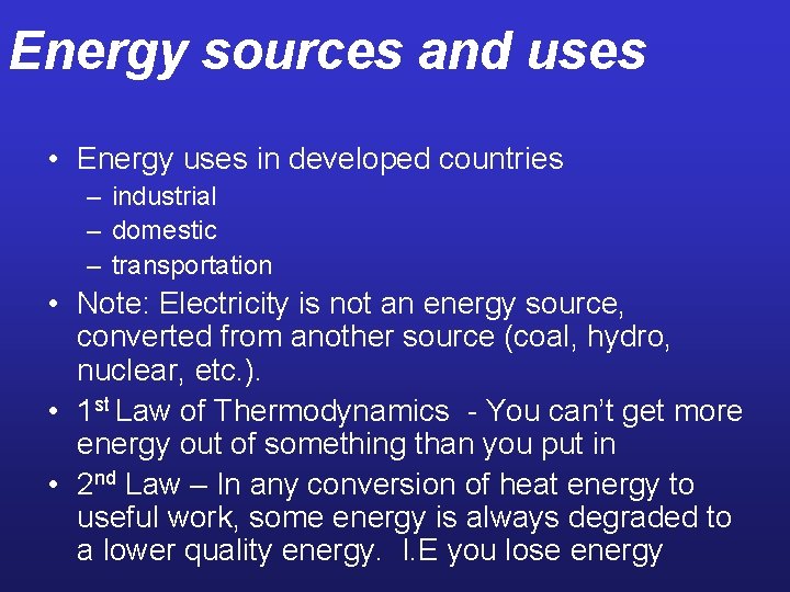 Energy sources and uses • Energy uses in developed countries – industrial – domestic