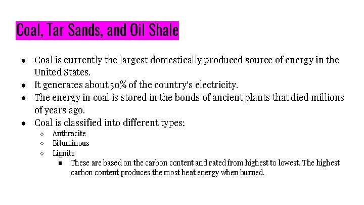 Coal, Tar Sands, and Oil Shale ● Coal is currently the largest domestically produced