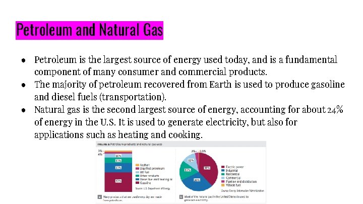 Petroleum and Natural Gas ● Petroleum is the largest source of energy used today,