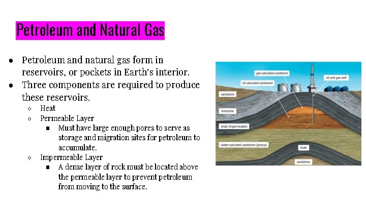 Petroleum and Natural Gas ● Petroleum and natural gas form in reservoirs, or pockets