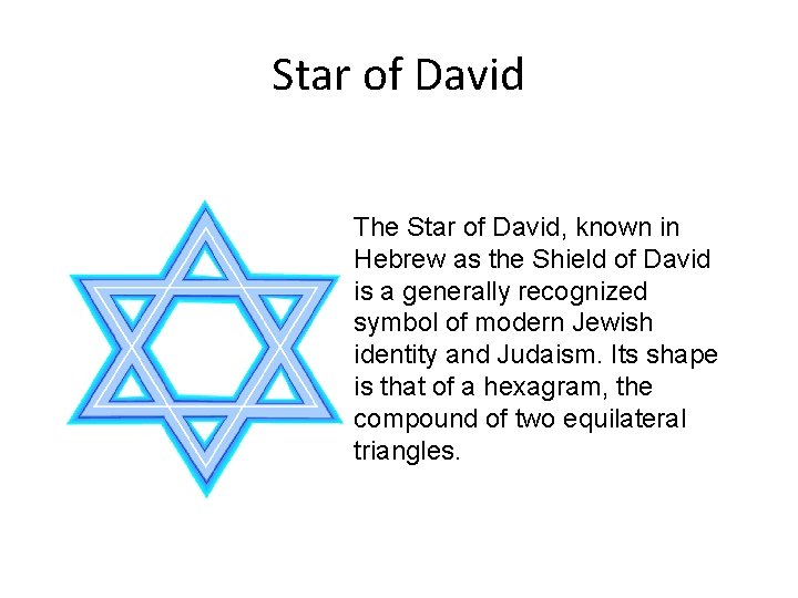 Star of David The Star of David, known in Hebrew as the Shield of