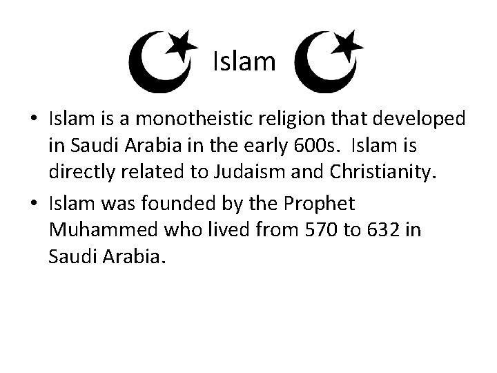 Islam • Islam is a monotheistic religion that developed in Saudi Arabia in the