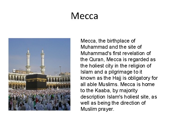 Mecca, the birthplace of Muhammad and the site of Muhammad's first revelation of the
