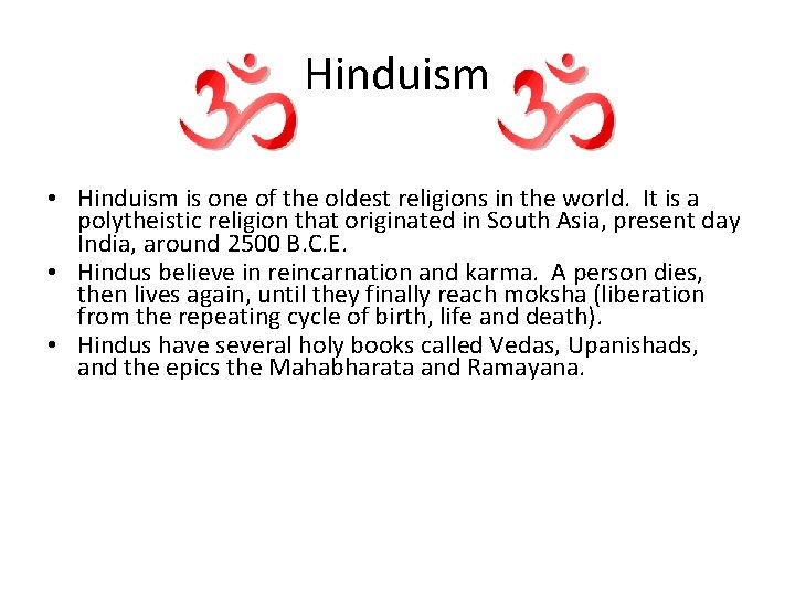 Hinduism • Hinduism is one of the oldest religions in the world. It is