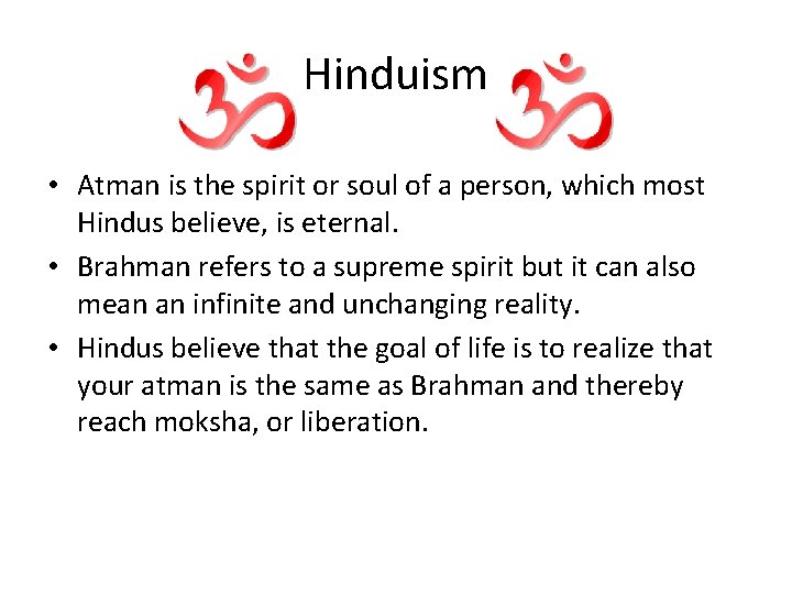 Hinduism • Atman is the spirit or soul of a person, which most Hindus