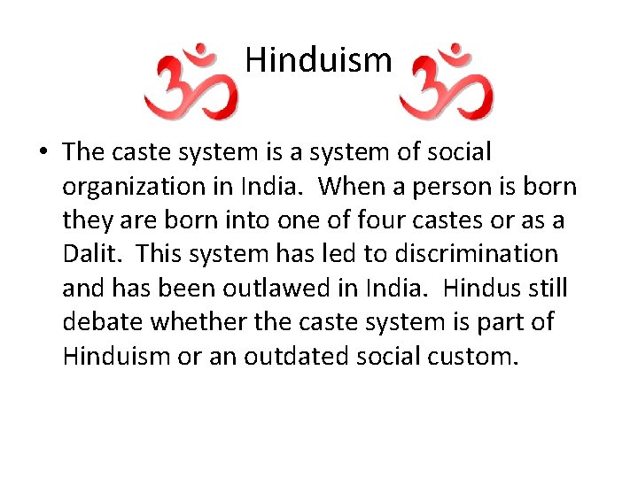 Hinduism • The caste system is a system of social organization in India. When