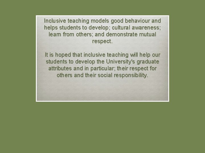 Inclusive teaching models good behaviour and helps students to develop; cultural awareness; learn from