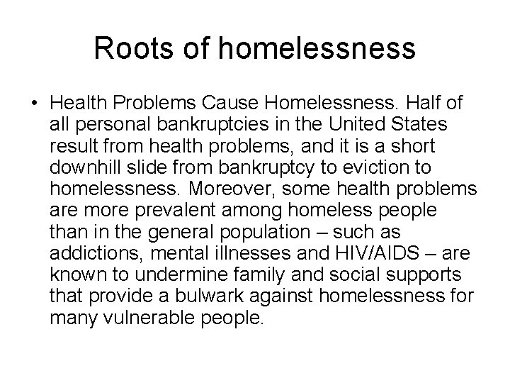 Roots of homelessness • Health Problems Cause Homelessness. Half of all personal bankruptcies in