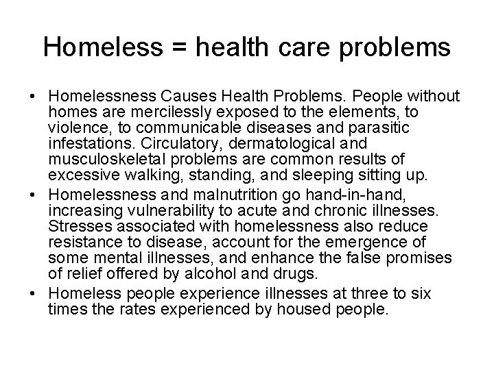Homeless = health care problems • Homelessness Causes Health Problems. People without homes are