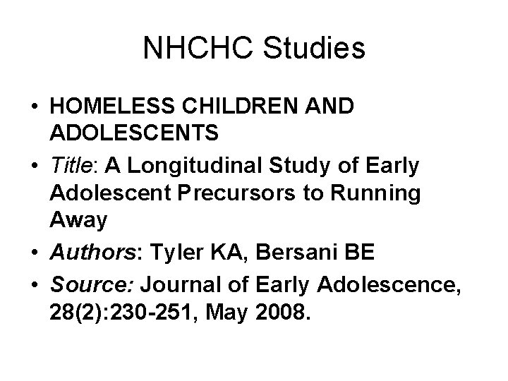 NHCHC Studies • HOMELESS CHILDREN AND ADOLESCENTS • Title: A Longitudinal Study of Early