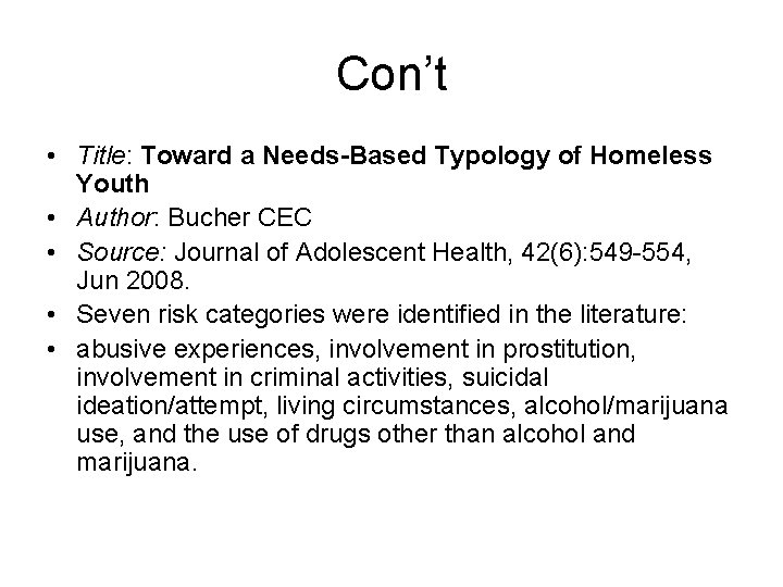 Con’t • Title: Toward a Needs-Based Typology of Homeless Youth • Author: Bucher CEC