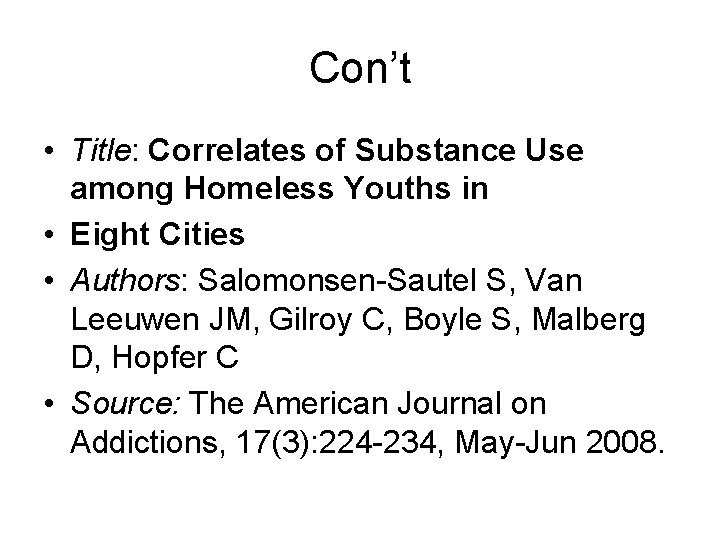 Con’t • Title: Correlates of Substance Use among Homeless Youths in • Eight Cities