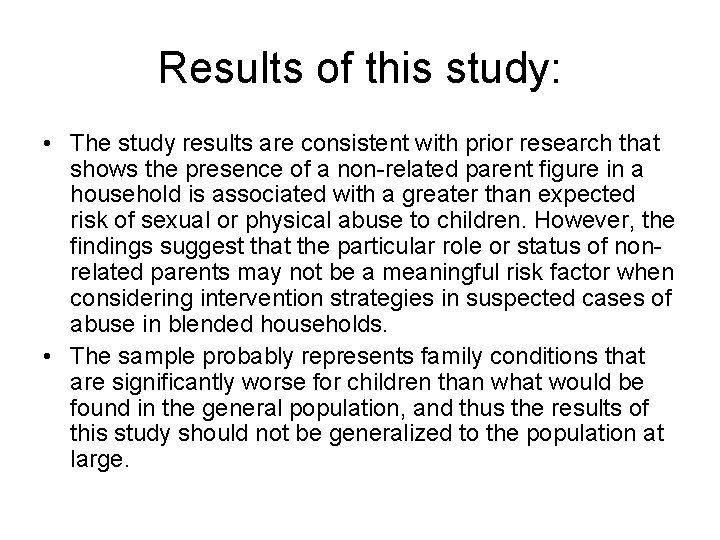 Results of this study: • The study results are consistent with prior research that