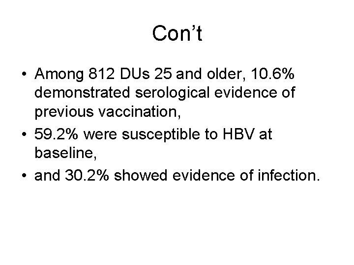 Con’t • Among 812 DUs 25 and older, 10. 6% demonstrated serological evidence of