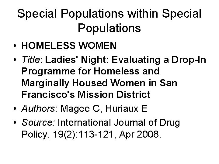 Special Populations within Special Populations • HOMELESS WOMEN • Title: Ladies' Night: Evaluating a