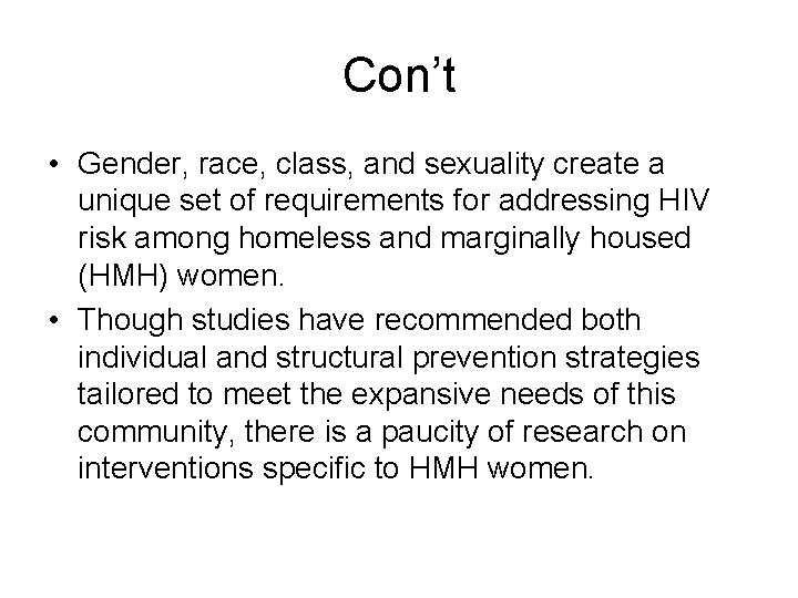 Con’t • Gender, race, class, and sexuality create a unique set of requirements for